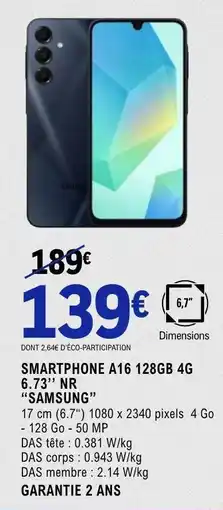 E.Leclerc SMARTPHONE A16 128GB 4G 6.73’’ NR “SAMSUNG” offre