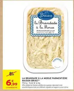 Intermarché LA BRANDADE À LA MORUE PARMENTIÈRE MAISON BRIAU offre