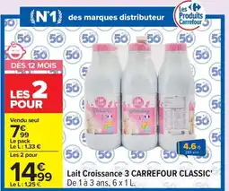 Carrefour CARREFOUR CLASSIC Lait Croissance 3 offre