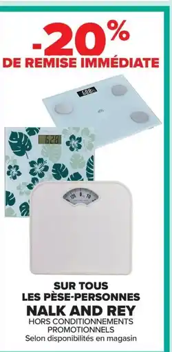 Carrefour NALK AND REY Sur tous les pèse-personnes offre