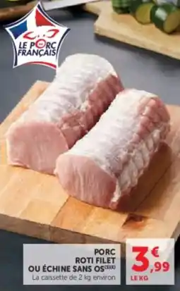 Super U Porc roti filet ou échine sans os offre