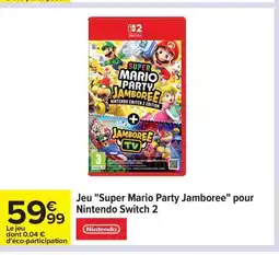 Carrefour NINTENDO Jeu Super Mario Party Jamboree pour Nintendo Switch 2 offre