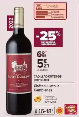 Carrefour Drive Château - cadillac-côtes-de- bordeaux latour camblanes offre
