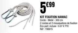 La Foir'Fouille KIT FIXATION HAMAC offre