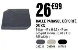 La Foir'Fouille DALLE PARASOL DÉPORTÉ offre