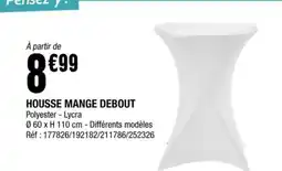 La Foir'Fouille HOUSSE MANGE DEBOUT offre