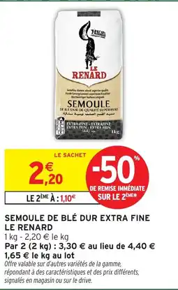 Intermarché Hyper LE RENARD Semoule de blé dur extra fine offre