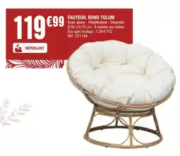 La Foir'Fouille FAUTEUIL ROND TULUM offre