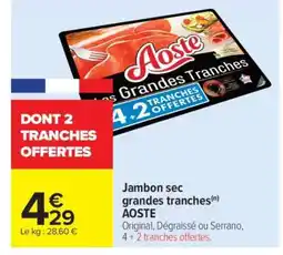 Carrefour Market Jambon sec grandes tranches AOSTE offre