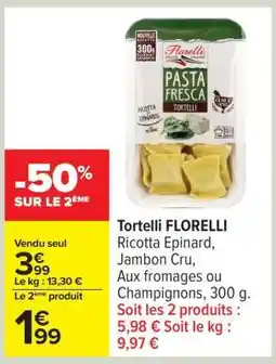 Carrefour Tortelli FLORELLI offre