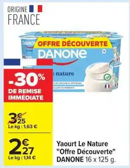 Carrefour Yaourt Le Nature Offre Découverte DANONE 16 x 125 g offre