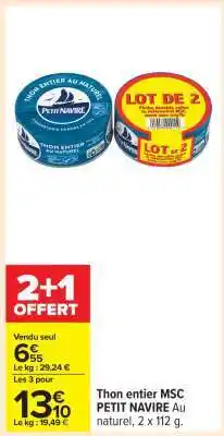 Carrefour Thon entier MSC PETIT NAVIRE Au naturel, 2 x 112 g offre