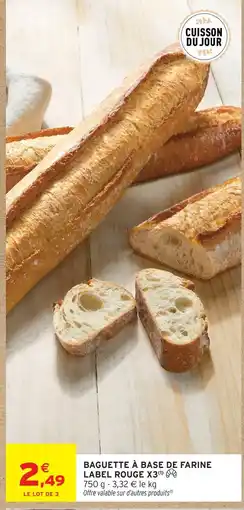 Intermarché Baguette à base de farine label rouge offre