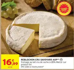 Intermarché Reblochon cru savoyard aop offre