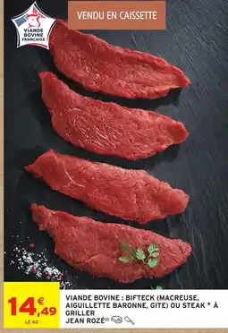 Intermarché Jean rozé viande bovine bifteck (macreuse, aiguillette baronne, gîte) à griller offre