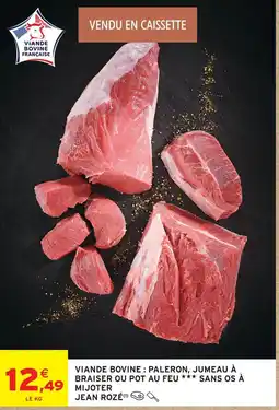 Intermarché Jean rozé viande bovine : paleron, jumeau à braiser ou pot au feu sans os à mijoter offre