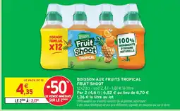 Intermarché Fruit shoot boisson aux fruits tropical offre