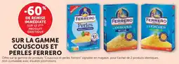 Hyper U Sur la gamme couscous et perles ferrero offre
