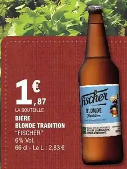 E.Leclerc BIÈRE BLONDE TRADITION FISCHER offre
