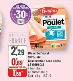 G20 LE GAULOIS Blanc de Poulet 100% Filet Conservation sans nitrite offre
