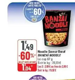 G20 BANZAÏ NOODLE Noodle Saveur Bœuf offre
