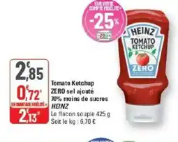 G20 HEINZ Tomato Ketchup ZERO sel ajouté 70% moins de sucres offre