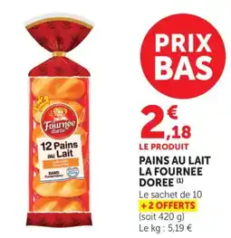 Maximarché LA FOURNEE DOREE Pain au lait offre