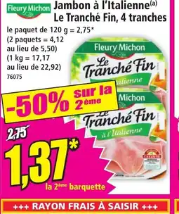 Norma FLEURY MICHON Jambon à l'Italienne Le Tranché Fin, 4 tranches offre