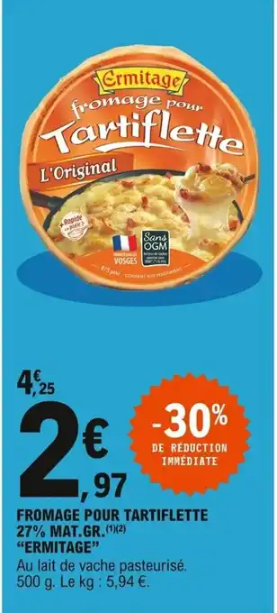 E.Leclerc Fromage Pour Tartiflette offre