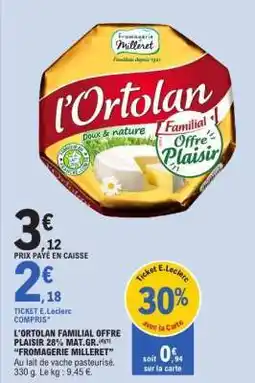 E.Leclerc L'ORTOLAN FAMILIAL OFFRE PLAISIR offre