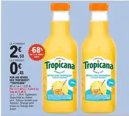 E.Leclerc PUR JUS RÉVEIL DES TROPIQUES TROPICANA offre