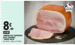 E.Leclerc JAMBON CUIT SUPÉRIEUR AVEC COUENNE ANDRÉ BAZIN offre