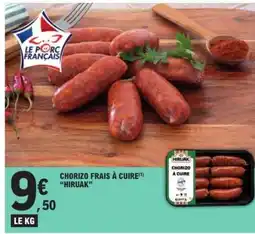 E.Leclerc CHORIZO FRAIS À CUIRE 'HIRUAK' offre