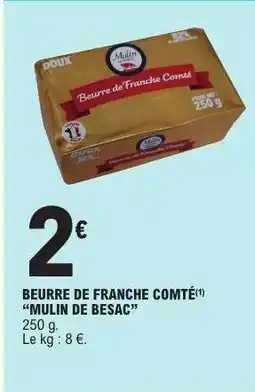 E.Leclerc BEURRE DE FRANCHE COMTÉ 'MULIN DE BESAC' offre