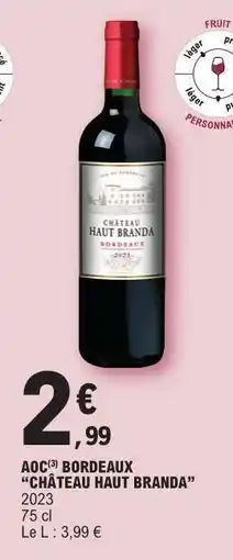 E.Leclerc AOC BORDEAUX CHÂTEAU HAUT BRANDA offre