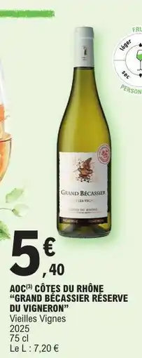 E.Leclerc AOC CÔTES DU RHÔNE “GRAND BÉCASSIER RÉSERVE DU VIGNERON” offre