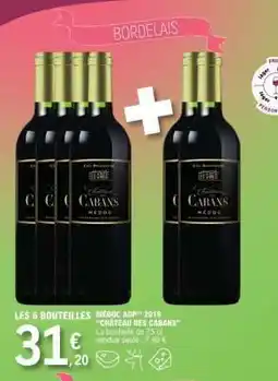 E.Leclerc LES 6 BOUTEILLES MÉDOC AOP 2019 CHÂTEAU DES CABANS offre