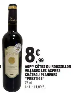 E.Leclerc AOP CÔTES DU ROUSSILLON VILLAGES LES ASPRES CHÂTEAU PLANÈRES “PRESTIGE” offre