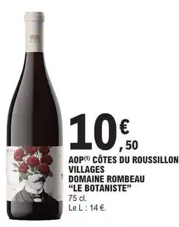 E.Leclerc AOP CÔTES DU ROUSSILLON VILLAGES DOMAINE ROMBEAU 'LE BOTANISTE' offre