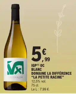 E.Leclerc IGP OC BLANC DOMAINE LA DIFFÉRENCE “LA PETITE RACINE” offre