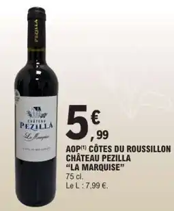 E.Leclerc AOP CÔTES DU ROUSSILLON CHÂTEAU PEZILLA “LA MARQUISE” offre
