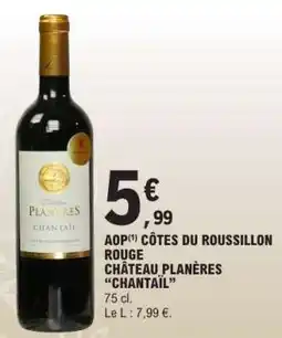 E.Leclerc AOP CÔTES DU ROUSSILLON ROUGE CHÂTEAU PLANÈRES “CHANTAIL” offre