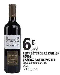 E.Leclerc AOP CÔTES DU ROUSSILLON ROUGE CHÂTEAU CAP DE FOUSTE offre