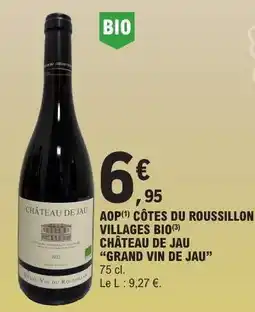 E.Leclerc AOP CÔTES DU ROUSSILLON VILLAGES BIO CHÂTEAU DE JAU “GRAND VIN DE JAU” offre