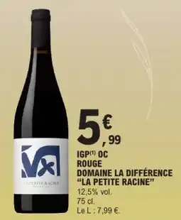 E.Leclerc IGP OC ROUGE DOMAINE LA DIFFÉRENCE “LA PETITE RACINE” offre