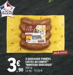 E.Leclerc 4 SAUCISSES FUMÉES CUITES AU COMTÉ MORTEAU SAUCISSES offre
