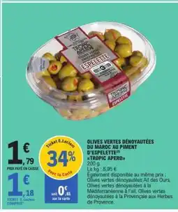 E.Leclerc OLIVES VERTES DÉNOYAUTÉES DU MAROC AU PIMENT D'ESPELETTE TROPIC APERO offre