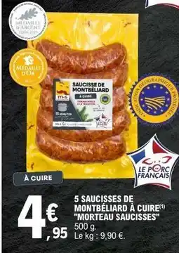 E.Leclerc 5 SAUCISSES DE MONTBÉLIARD À CUIRE MORTEAU SAUCISSES offre