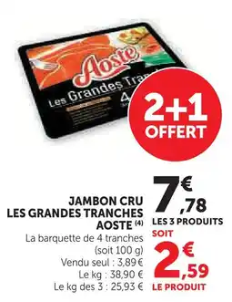 Super U Aoste jambon cru les grandes tranches offre