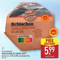 ALDI PAYS GOURMAND Reblochon de savoie Aop offre